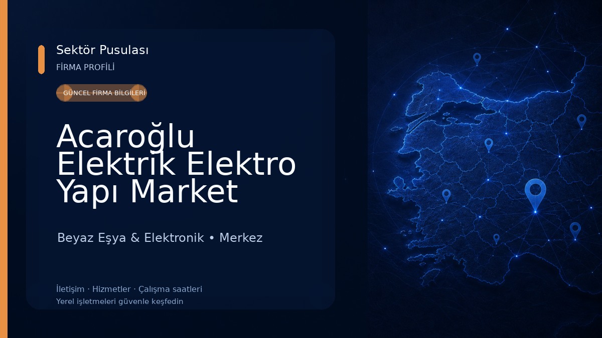 Acaroğlu Elektrik Elektro Yapı Market Beyaz Eşya & Elektronik