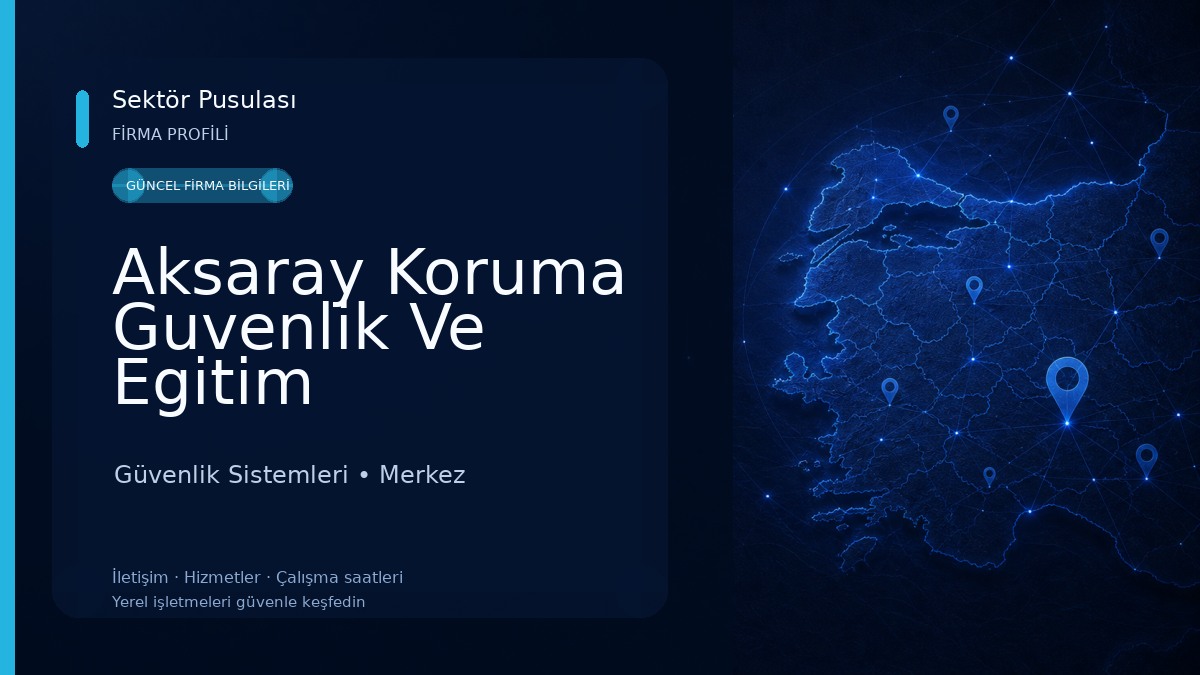 Aksaray Koruma Guvenlik Ve Egitim Hizmetleri Limited Sirketi