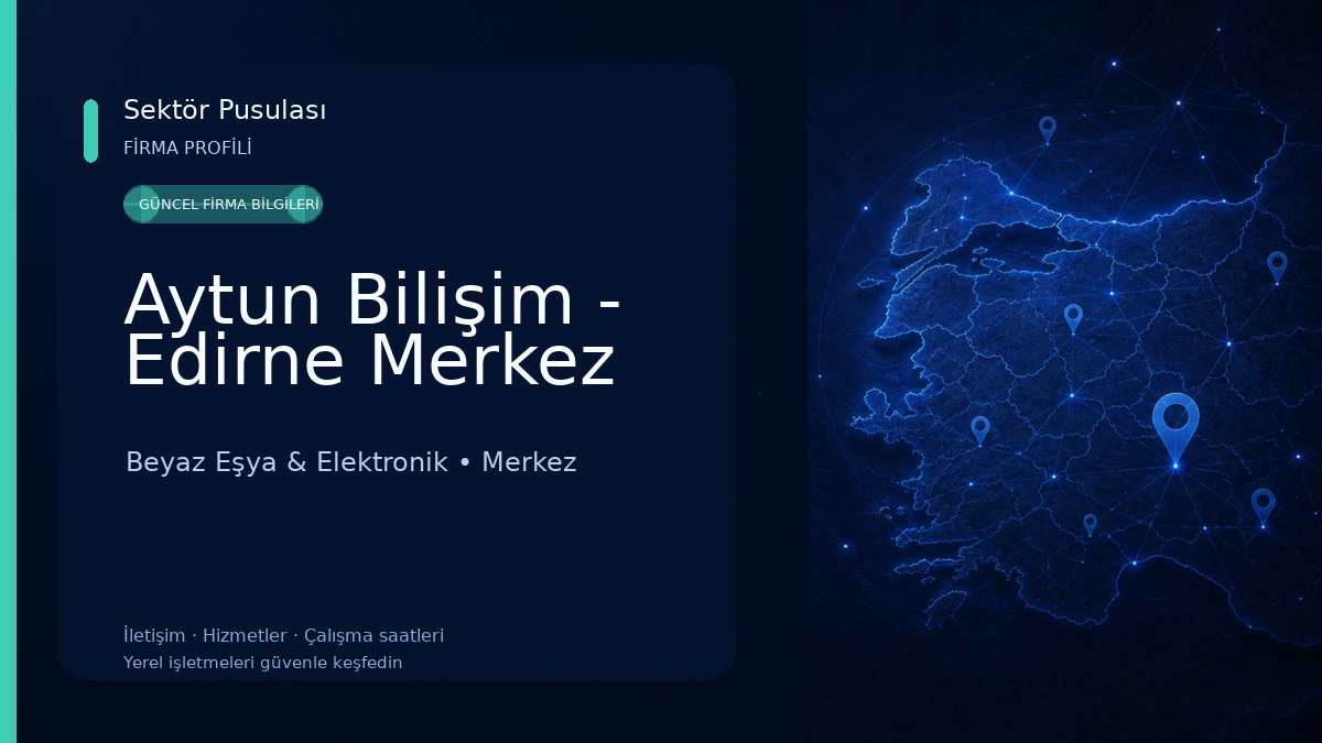 Aytun Bilişim - Edirne Merkez