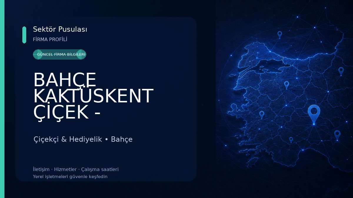 BAHÇE KAKTÜSKENT ÇİÇEK - ORGANİZASYON Çiçekçi & Hediyelik