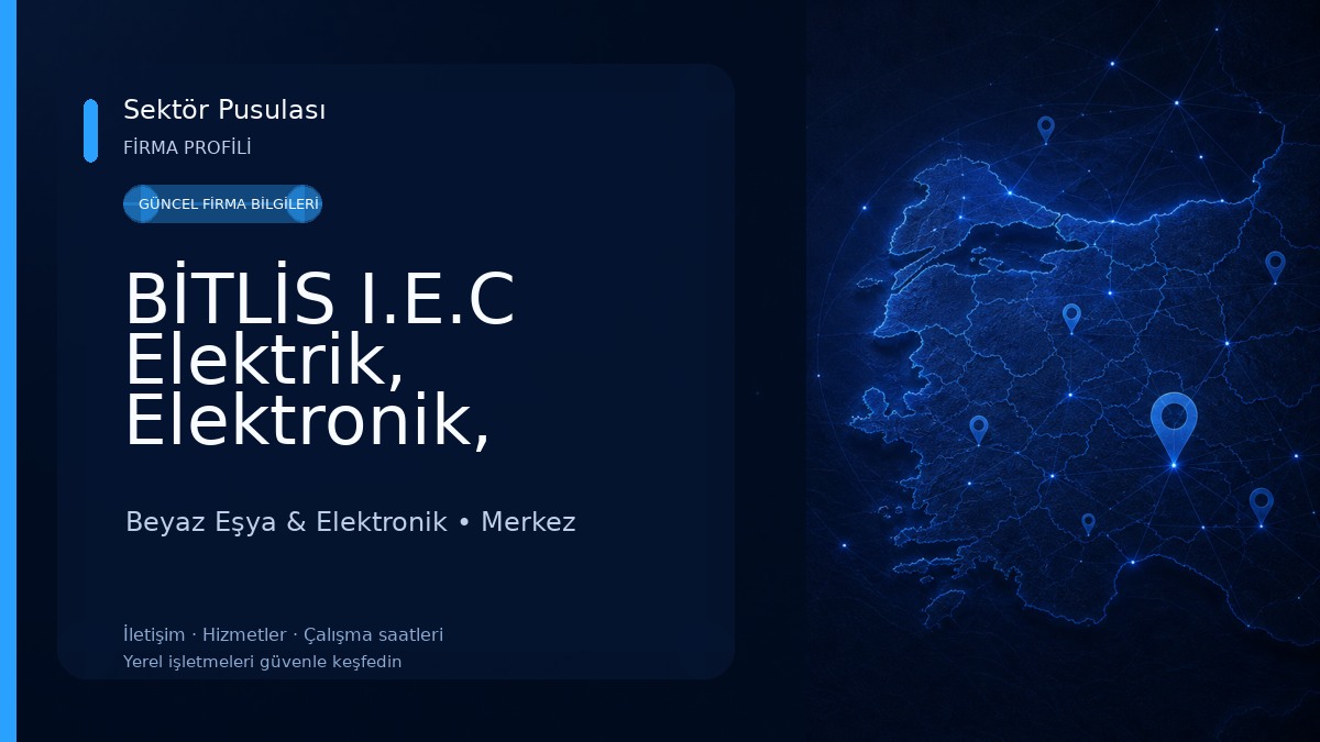 BİTLİS I.E.C Elektrik, Elektronik, Bilgisayar, Uydu Teknolojileri Beyaz Eşya & Elektronik