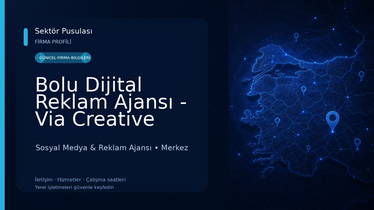 Bolu Dijital Reklam Ajansı - Via Creative A.Ş. Sosyal Medya & Reklam Ajansı