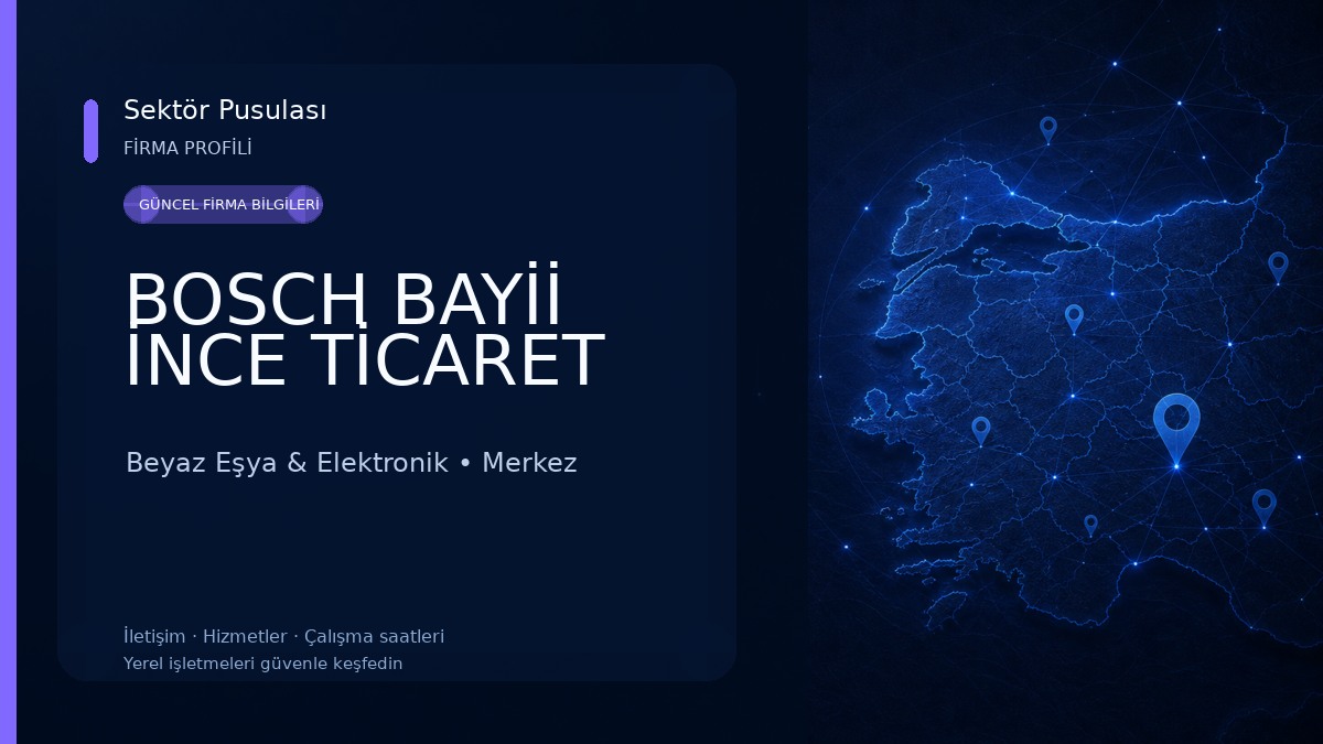 BOSCH BAYİİ İNCE TİCARET Beyaz Eşya & Elektronik