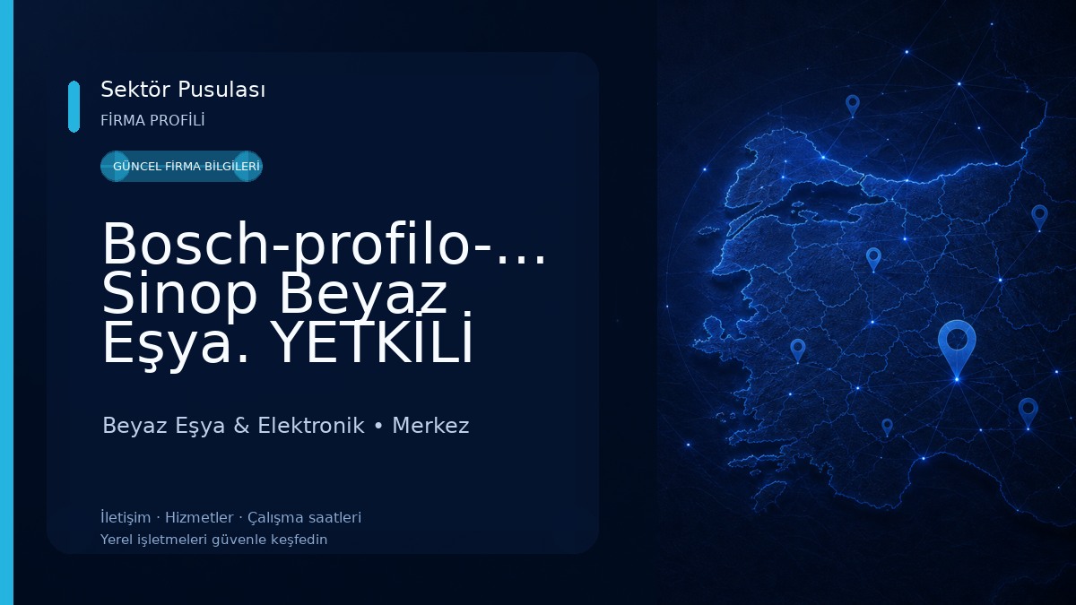 Bosch-profilo-siemens Sinop Beyaz Eşya. YETKİLİ SERVİSİ Beyaz Eşya & Elektronik