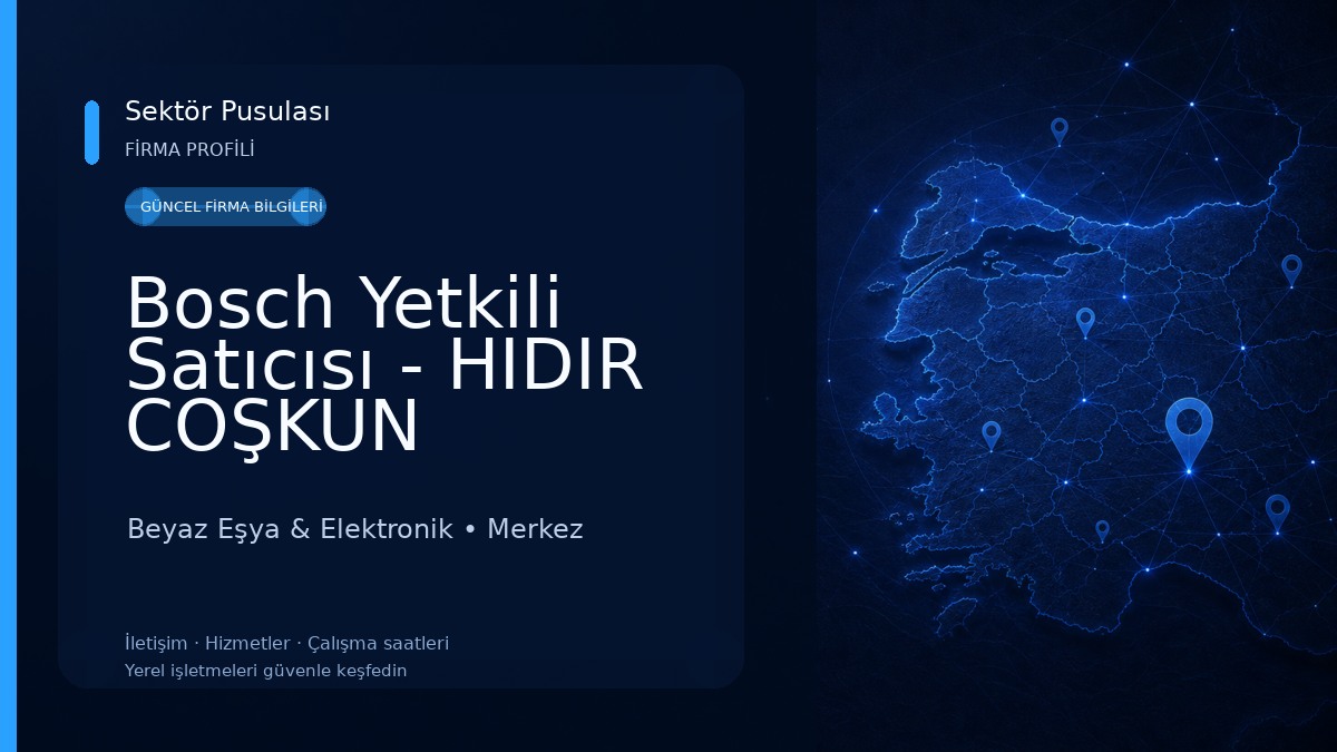 Bosch Yetkili Satıcısı - HIDIR COŞKUN Beyaz Eşya & Elektronik