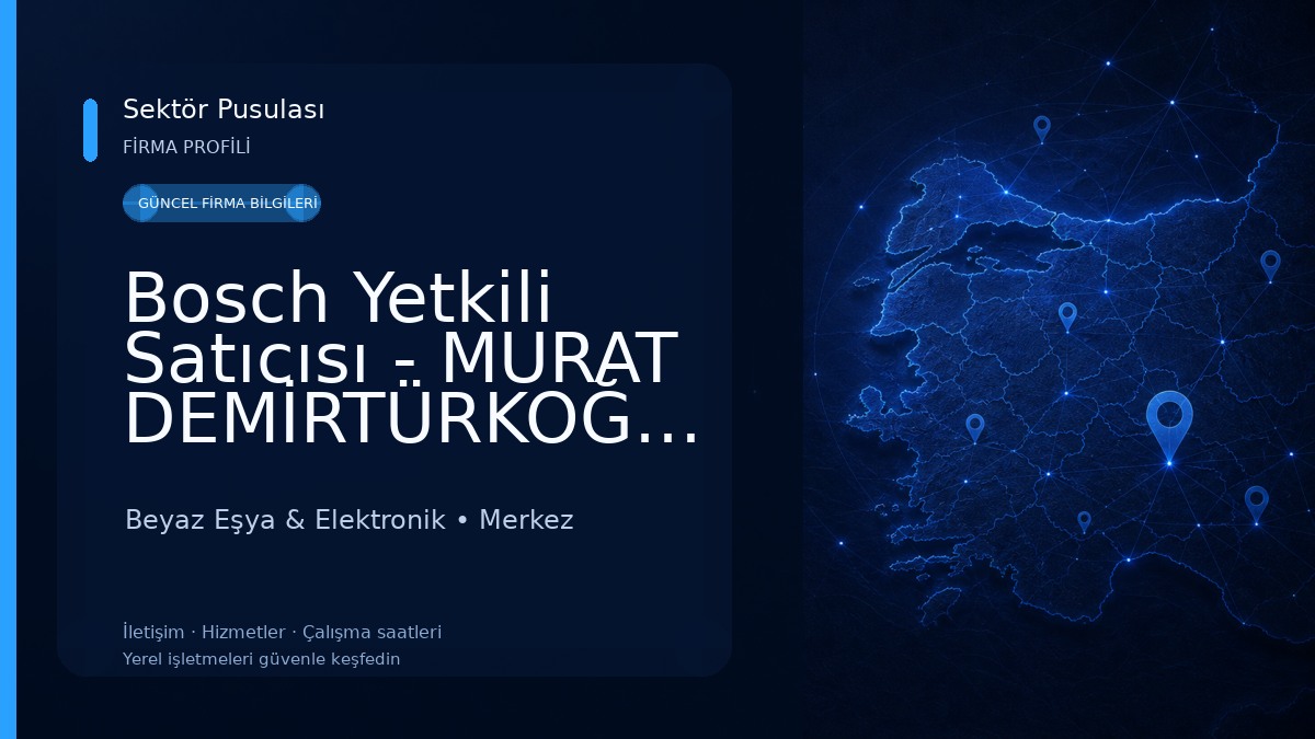 Bosch Yetkili Satıcısı - MURAT DEMİRTÜRKOĞLU