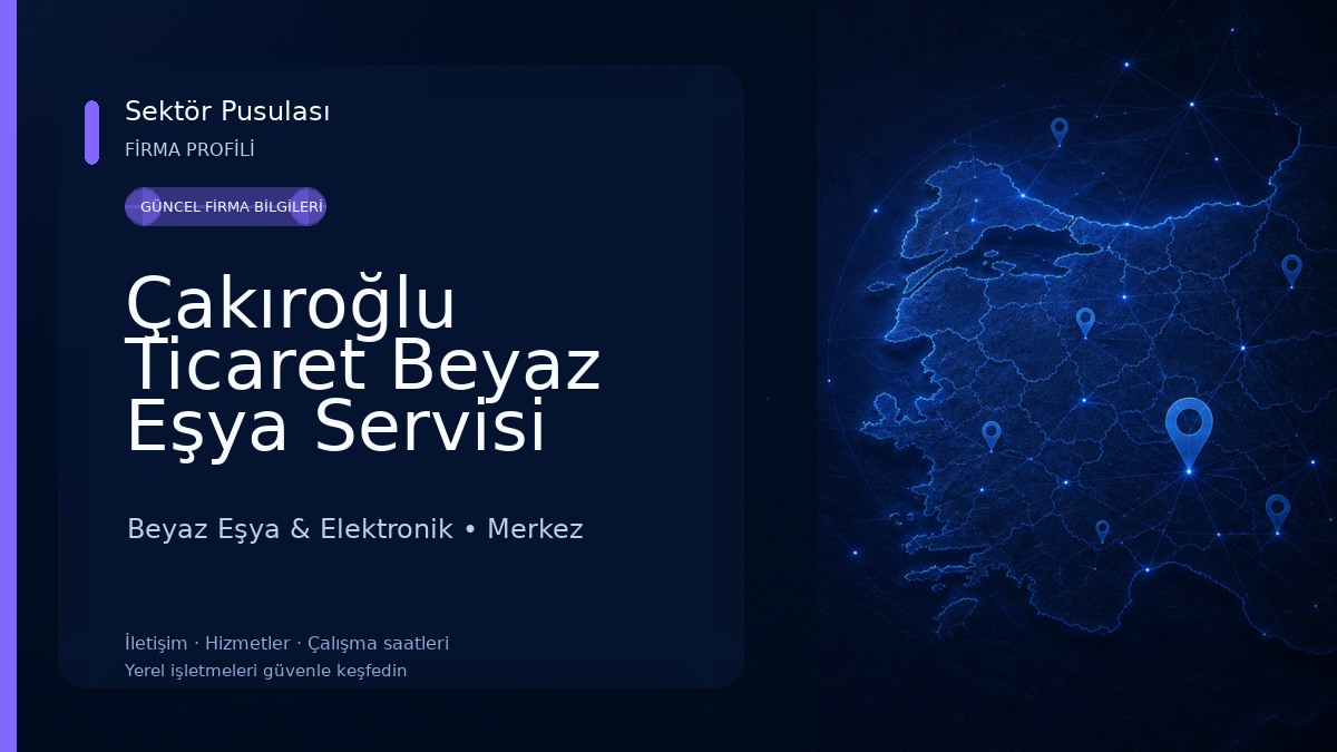 Çakıroğlu Ticaret Beyaz Eşya Servisi Beyaz Eşya & Elektronik