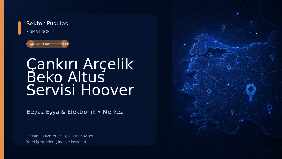 Çankırı Arçelik Beko Altus Servisi Hoover Uğur Yetkili Servisi