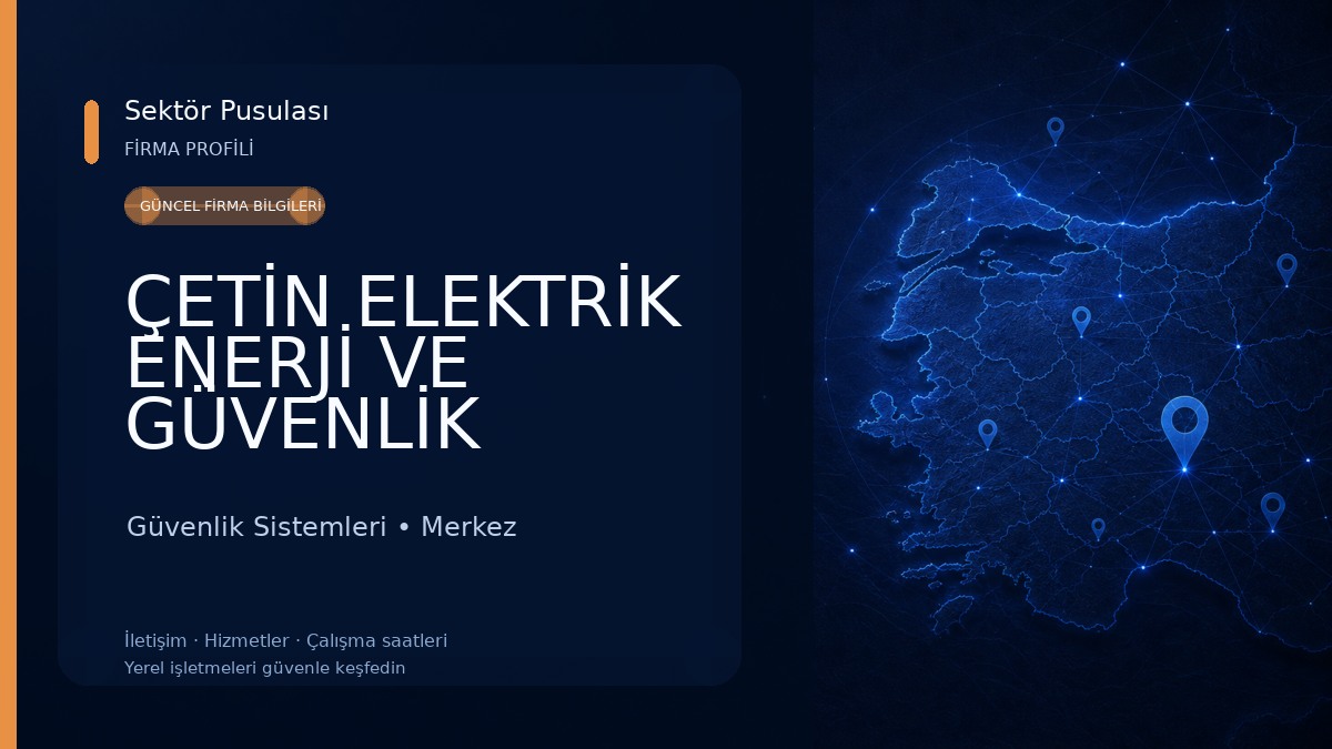 ÇETİN ELEKTRİK ENERJİ VE GÜVENLİK SİSTEMLERİ