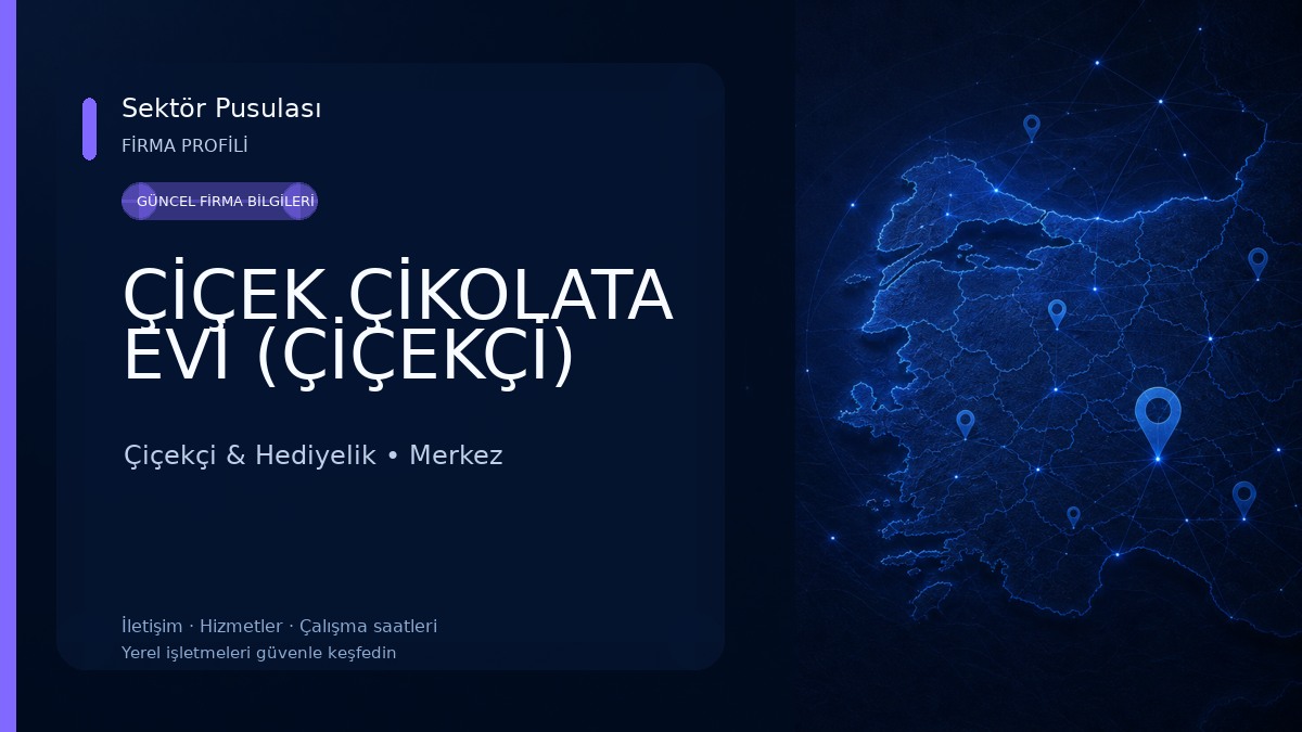 ÇİÇEK ÇİKOLATA EVİ (ÇİÇEKÇİ) 