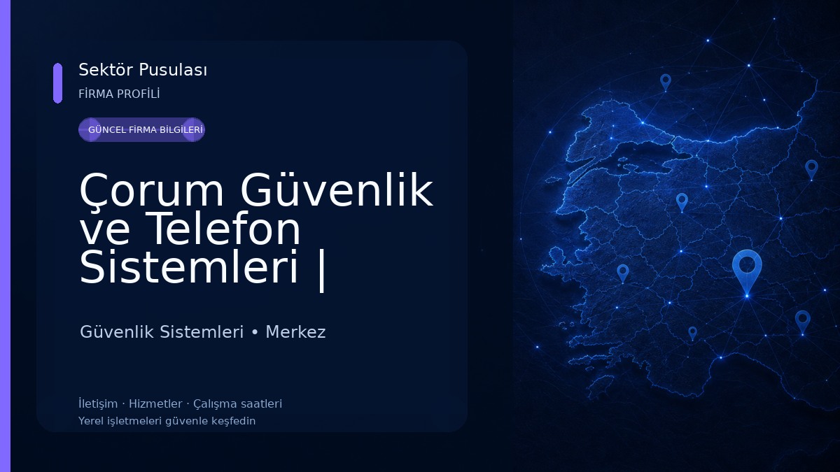 Çorum Güvenlik ve Telefon Sistemleri | Kamera Telefon ve Alarm Sistemleri | Personel Takip