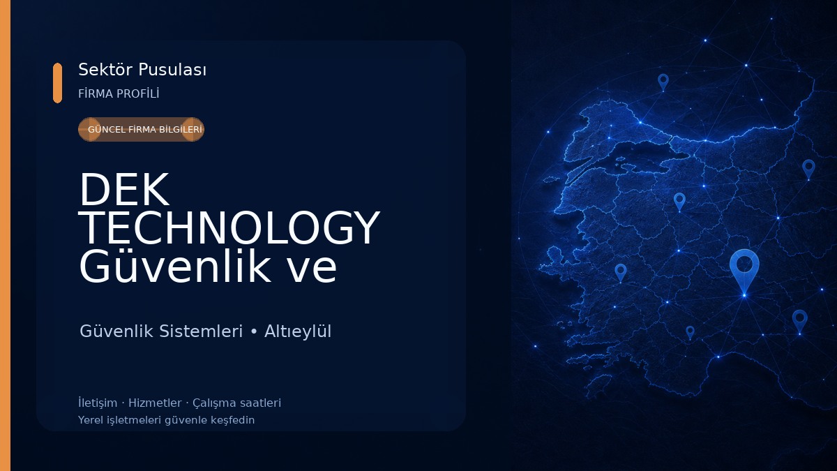 DEK TECHNOLOGY Güvenlik ve Bilişim Sistemleri Güvenlik Sistemleri