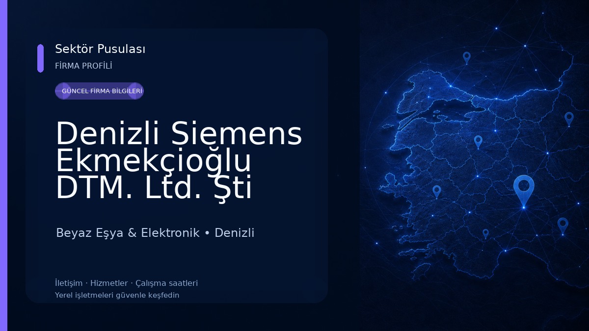 Denizli Siemens Ekmekçioğlu DTM. Ltd. Şti Bölge Ana Bayii