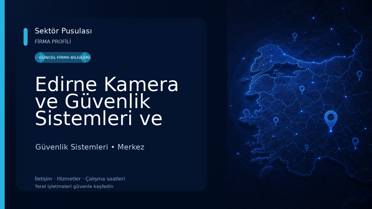 Edirne Kamera ve Güvenlik Sistemleri ve Uydu Sistemleri Güvenlik Sistemleri
