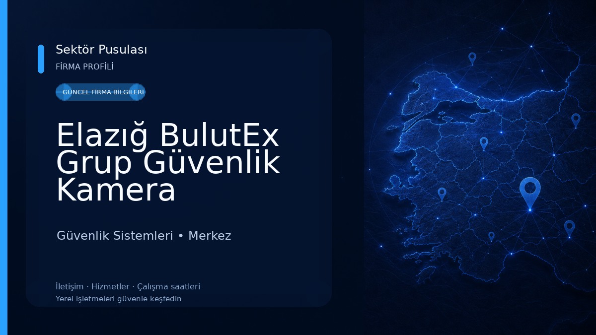 Elazığ BulutEx Grup Güvenlik Kamera Sistemleri Güvenlik Sistemleri