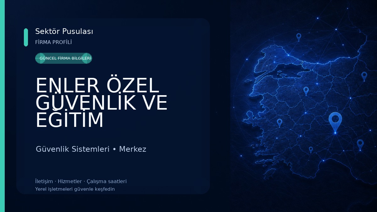 ENLER ÖZEL GÜVENLİK VE EĞİTİM HİZMETLERİ LİMİTED ŞİRKETİ