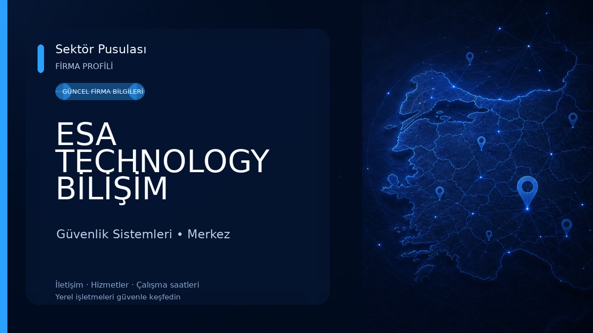 ESA TECHNOLOGY BİLİŞİM GÜVENLİK SİSTEMLERİ SANAYİ TİCARET LİMİTED ŞİRKETİ 