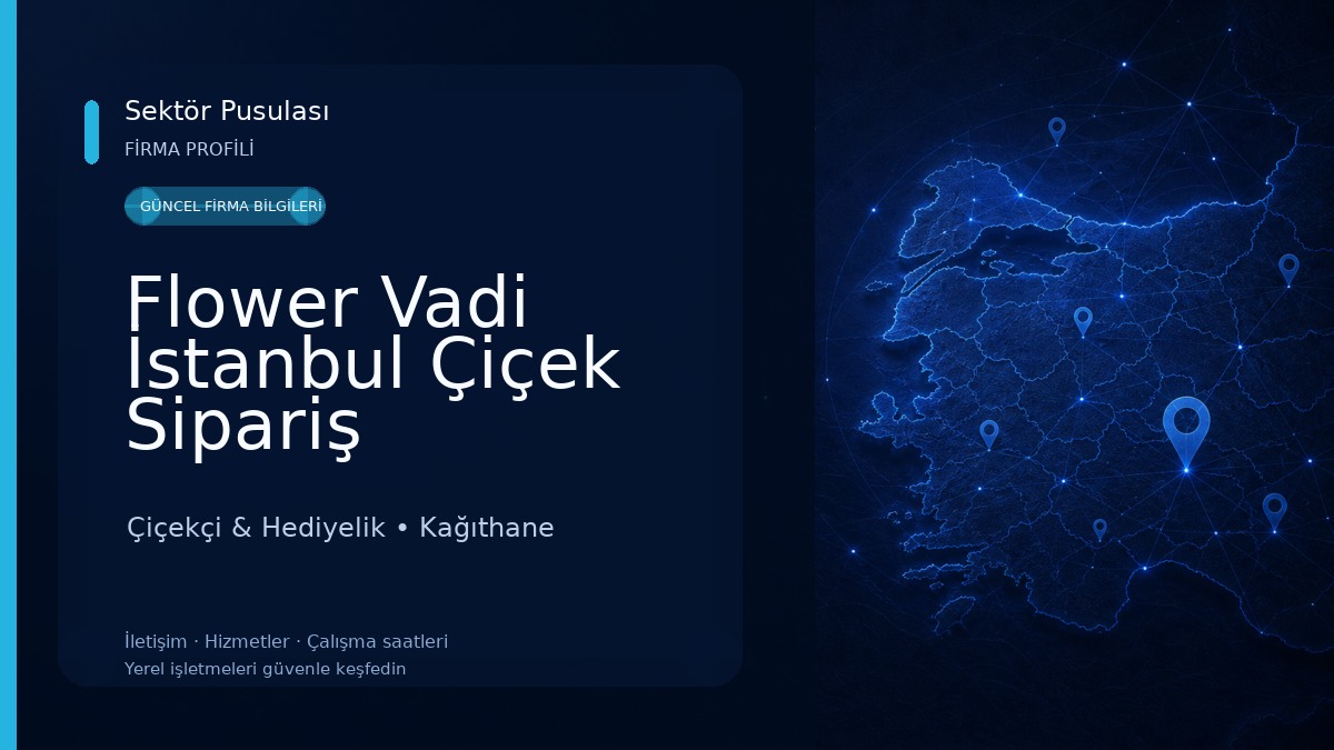Flower Vadi İstanbul Çiçek Sipariş Çiçekçi & Hediyelik