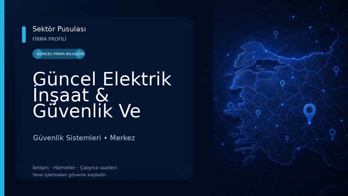 Güncel Elektrik İnşaat & Güvenlik Ve Kamera Sistemleri 