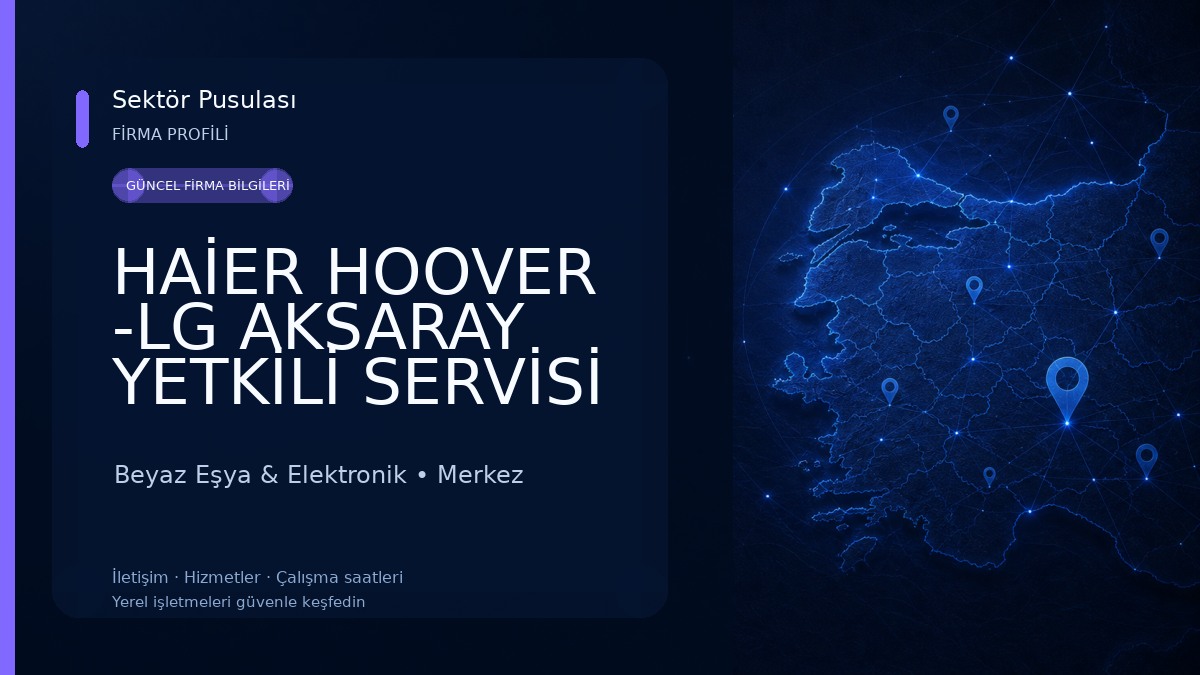 HAİER HOOVER -LG AKSARAY YETKİLİ SERVİSİ (DOĞANAY ISITMA SOĞUTMA) Beyaz Eşya & Elektronik