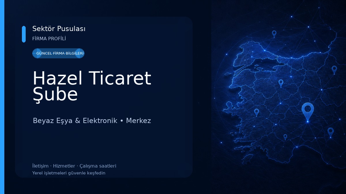 Hazel Ticaret Şube