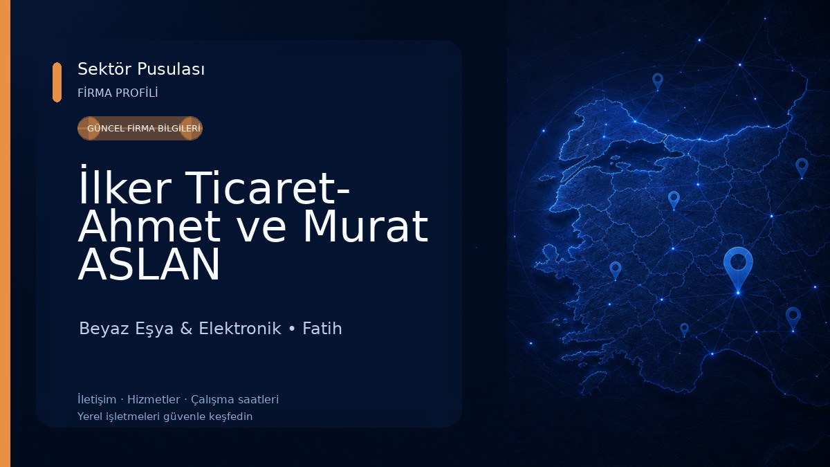 İlker Ticaret- Ahmet ve Murat ASLAN