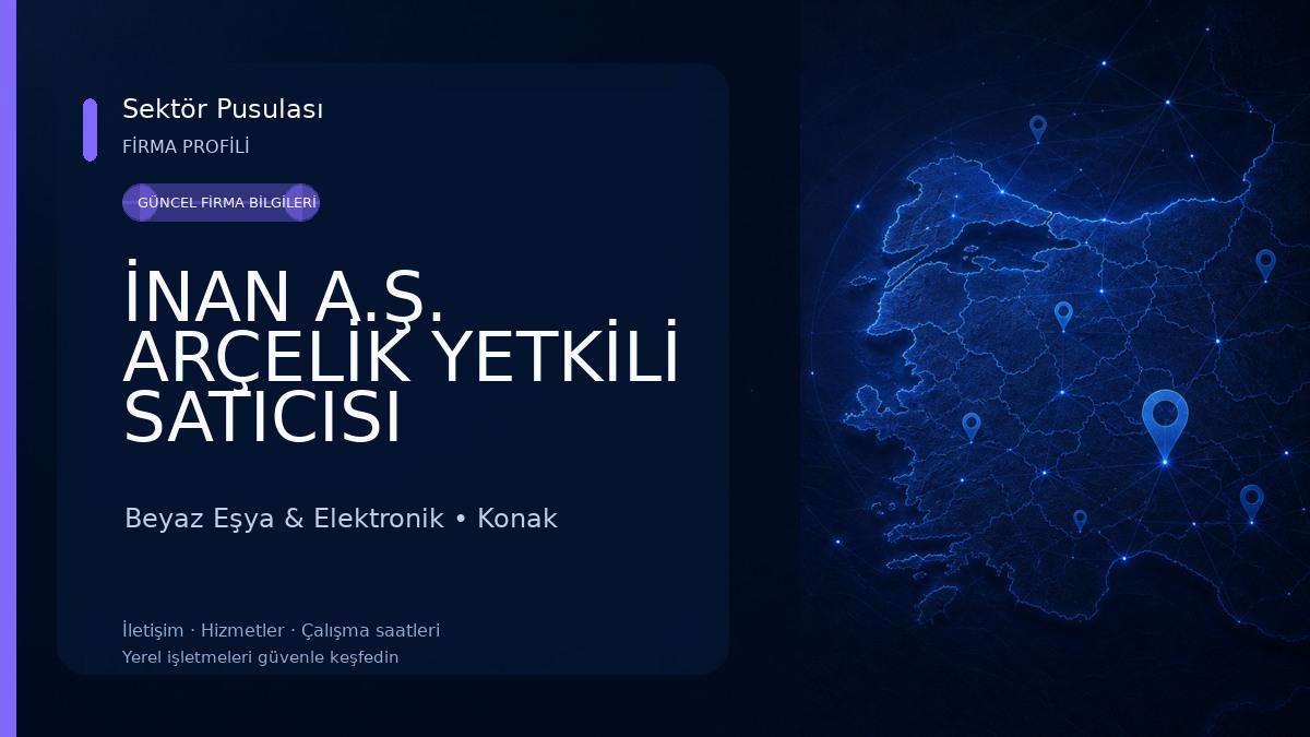 İNAN A.Ş. ARÇELİK YETKİLİ SATICISI