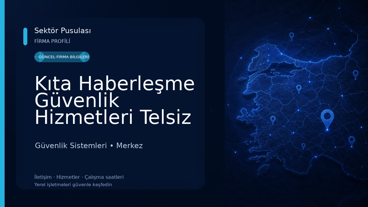 Kıta Haberleşme Güvenlik Hizmetleri Telsiz Teknolojileri San. ve Tic. Ltd. Şti. 