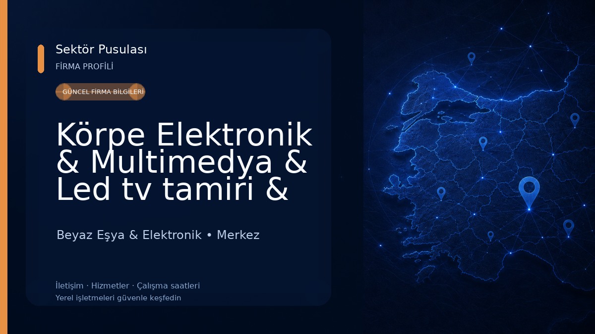 Körpe Elektronik & Multimedya & Led tv tamiri & Ses sistemleri &Araç kayıt kameraları & Park sensörü & Geri görüş kameraları