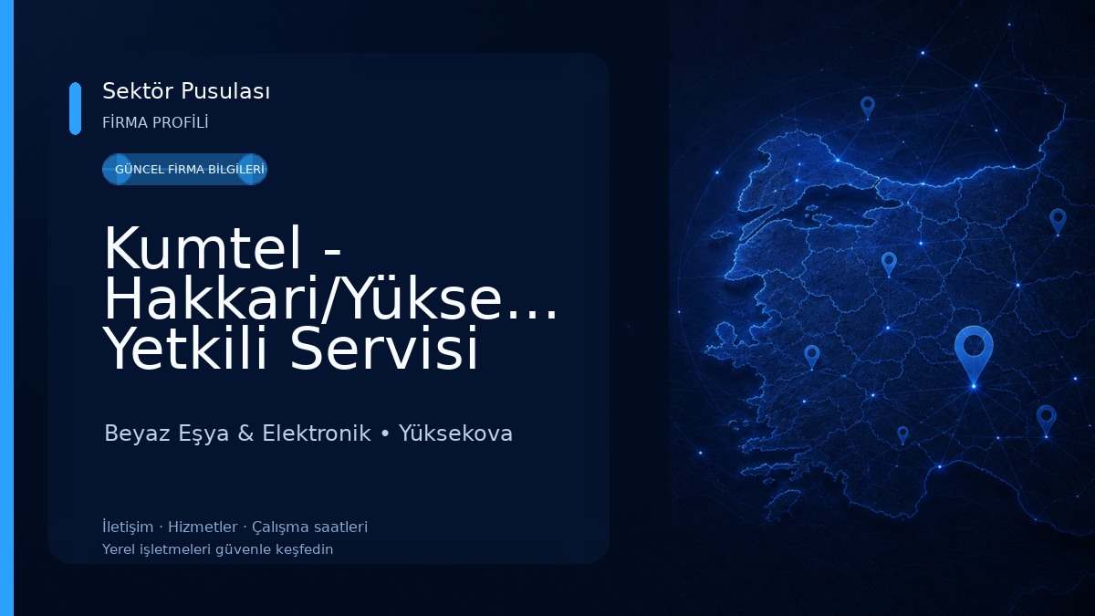 Kumtel - Hakkari/Yüksekova Yetkili Servisi (Medya Elektronik)