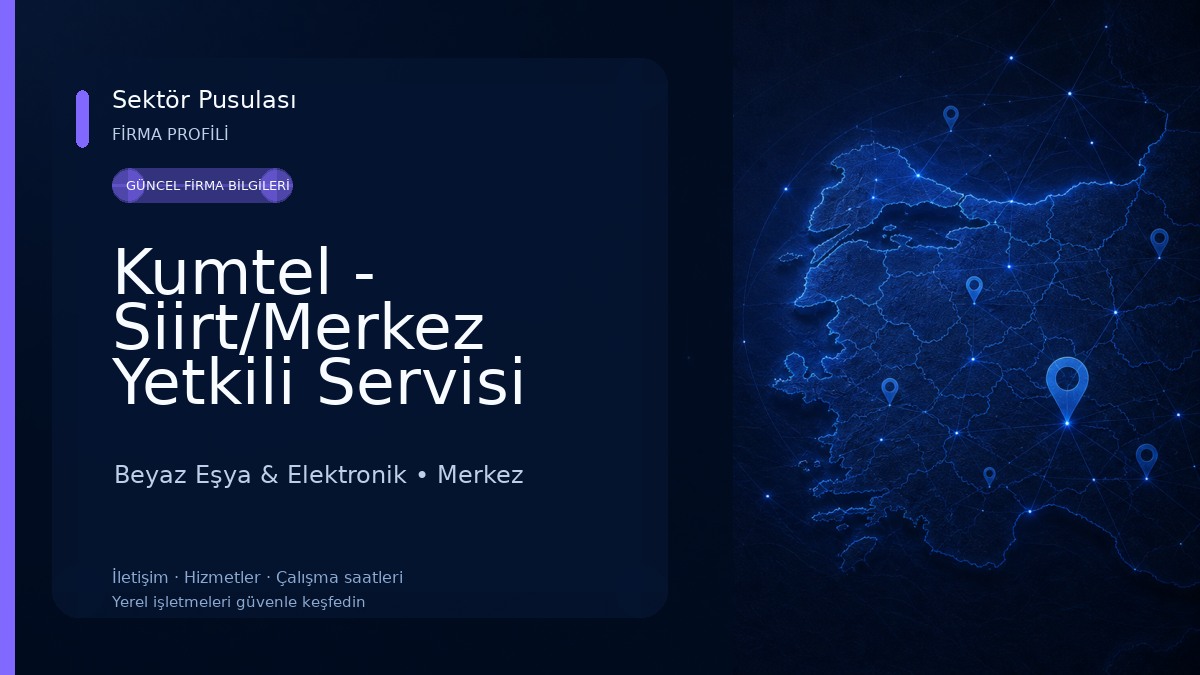 Kumtel - Siirt/Merkez Yetkili Servisi (Şen Tamirat) Beyaz Eşya & Elektronik