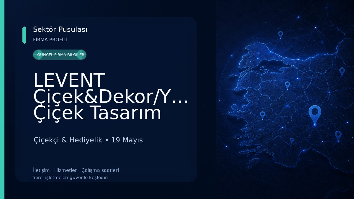LEVENT Çiçek&Dekor/Yapay Çiçek Tasarım ve Uygulama Çiçekçi & Hediyelik