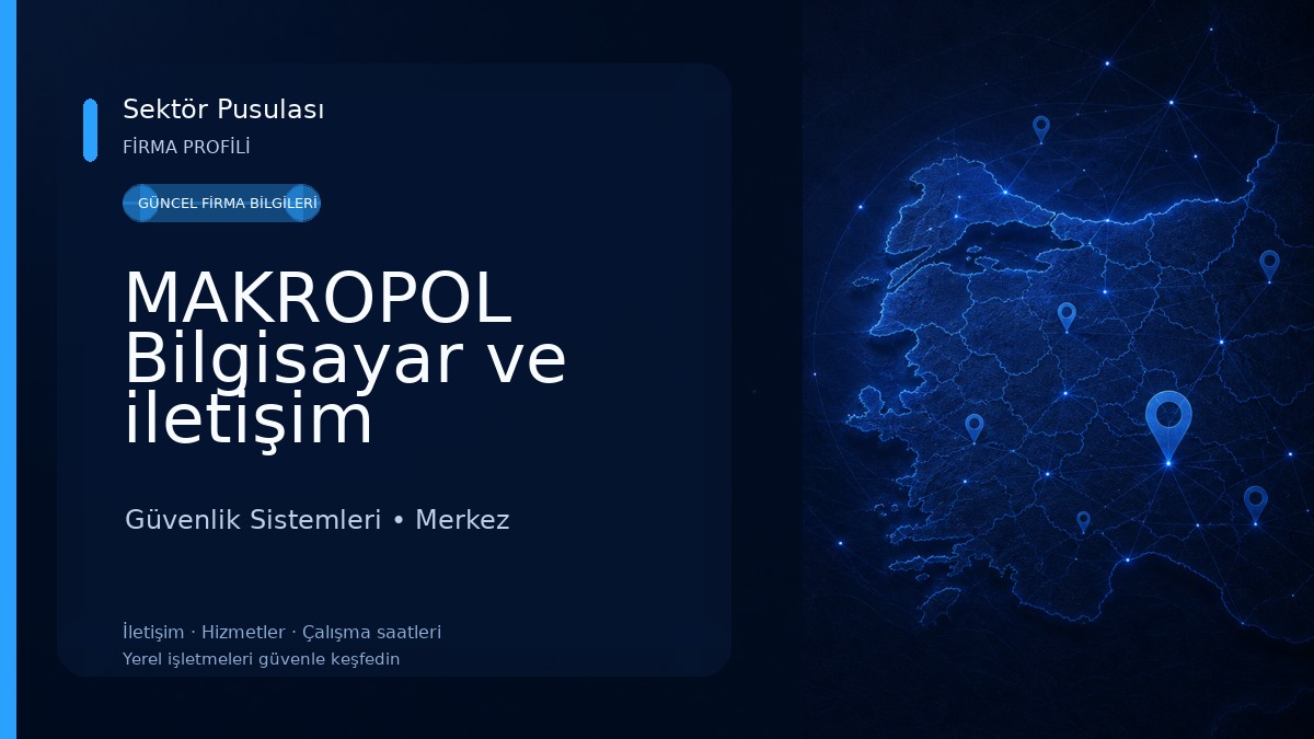 MAKROPOL Bilgisayar ve iletişim Sistemleri Sanayi ve Ticaret Limited Şirketi