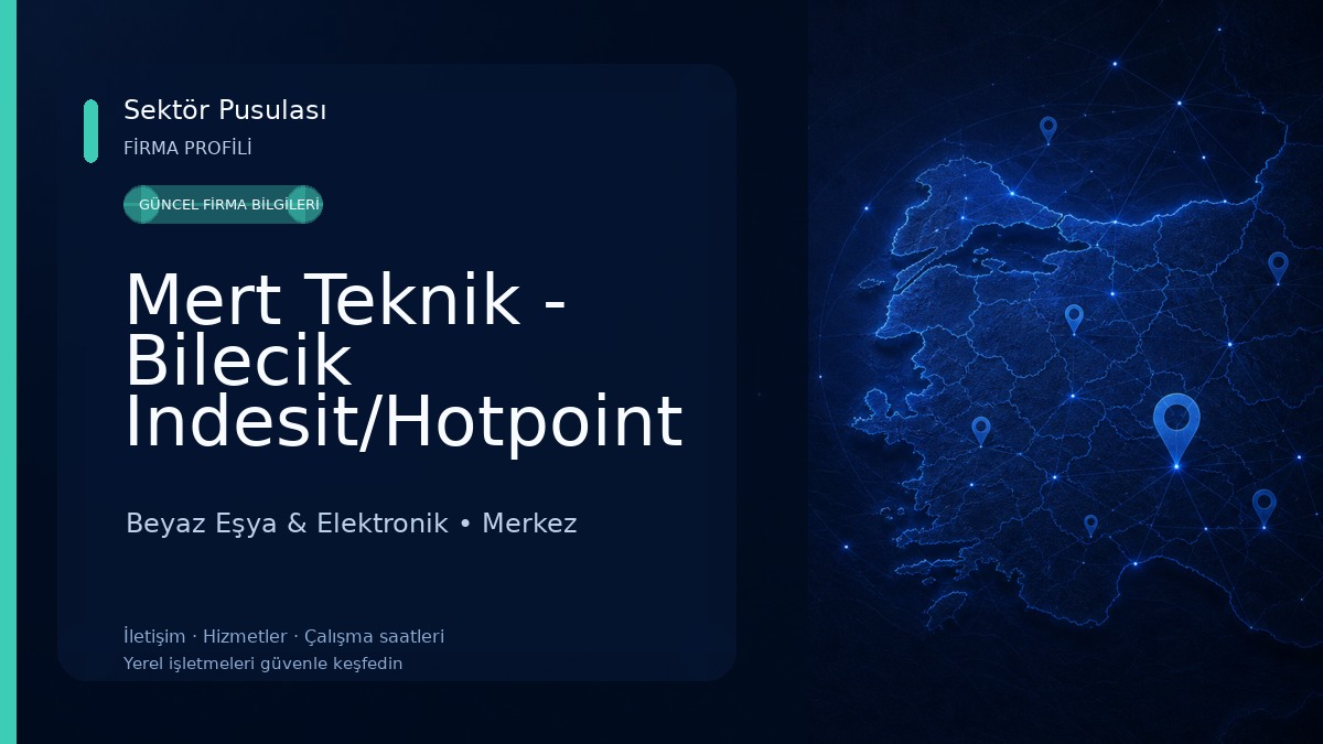 Mert Teknik - Bilecik Indesit/Hotpoint Teknik Servisi - Bilecik Ariston Servisi - Bilecik Beyaz Eşya Servisi 