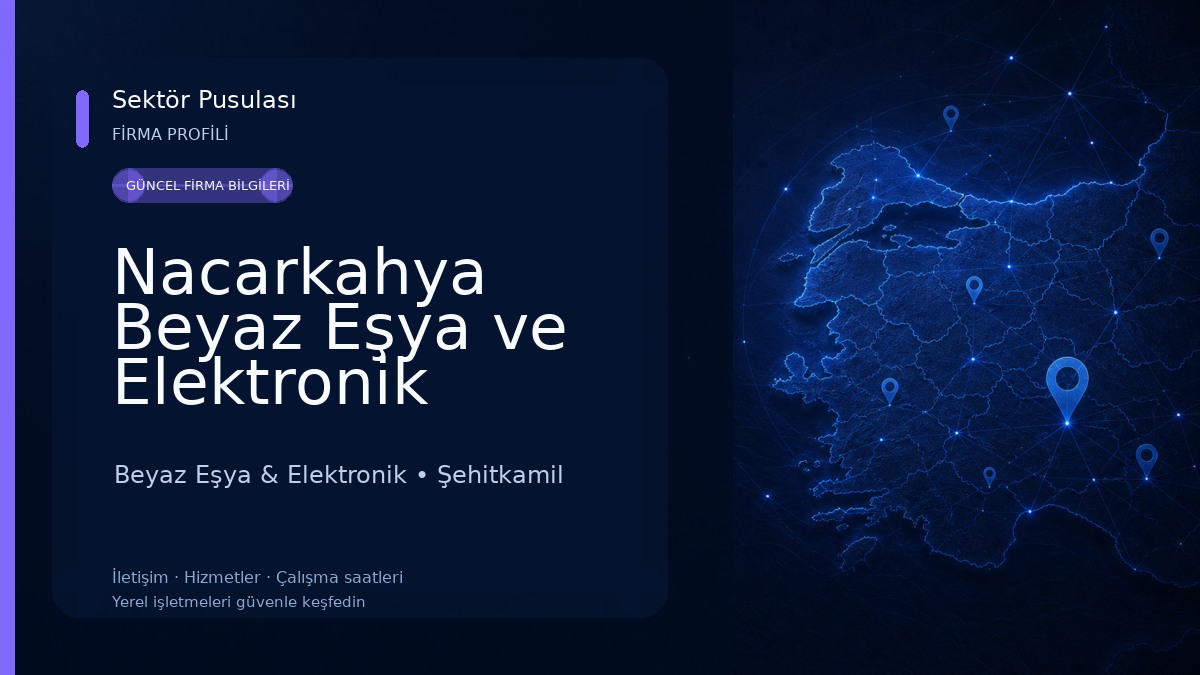 Nacarkahya Beyaz Eşya ve Elektronik Bakım ve Onarım servisi