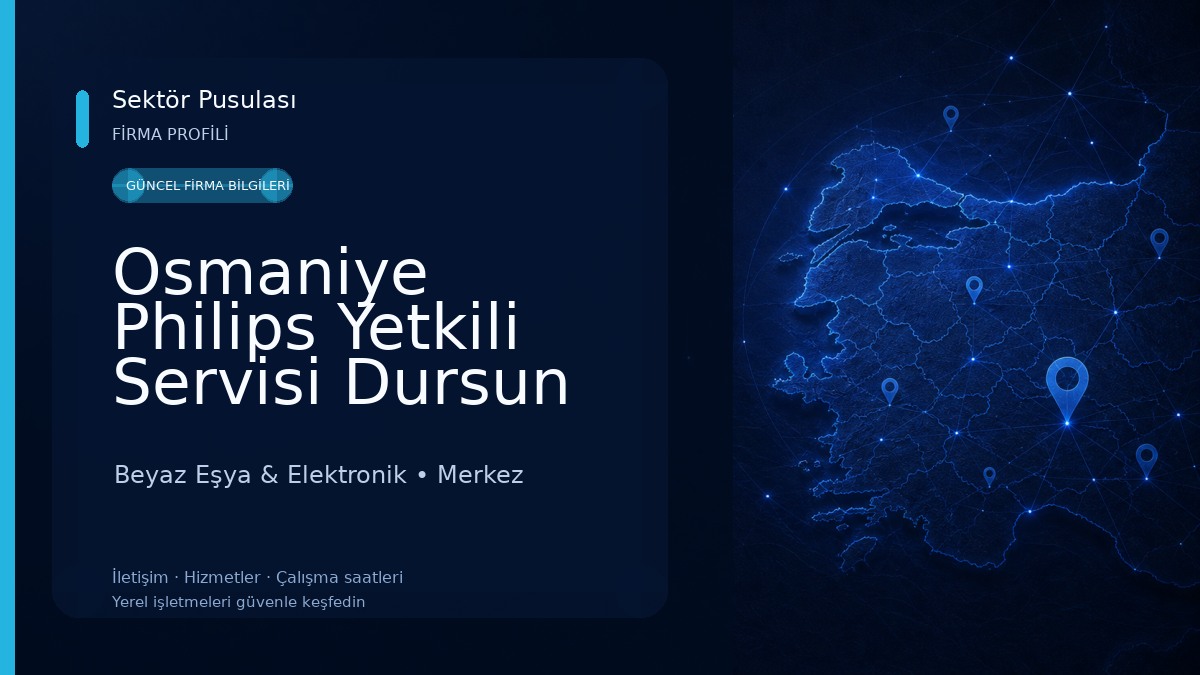 Osmaniye Philips Yetkili Servisi Dursun Elektronik Beyaz Eşya & Elektronik