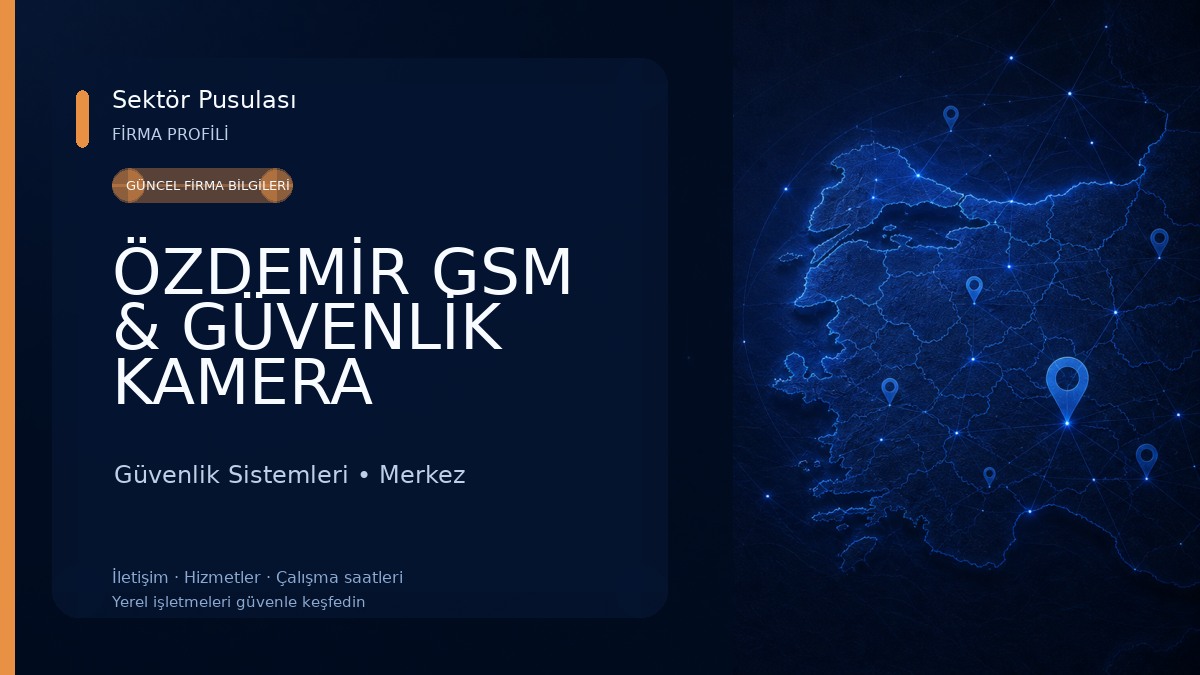 ÖZDEMİR GSM & GÜVENLİK KAMERA SİSTEMLERİ