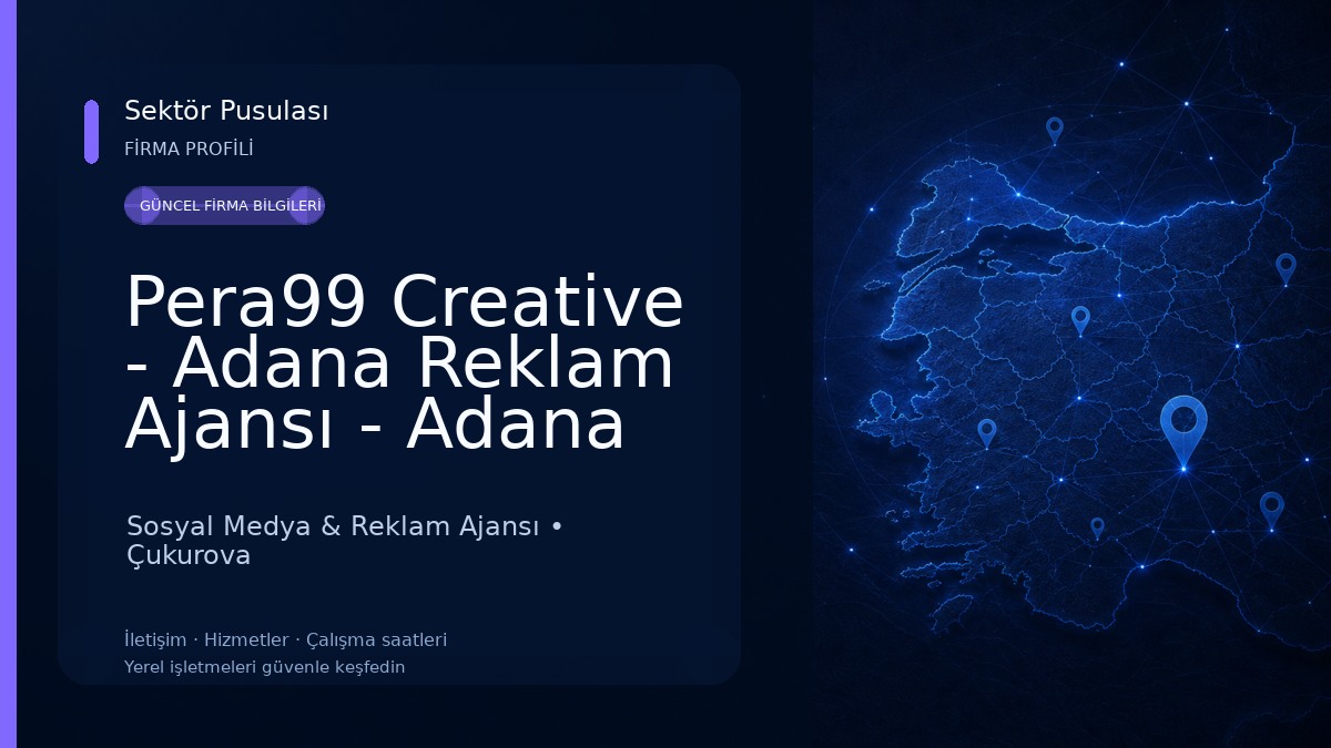 Pera99 Creative - Adana Reklam Ajansı - Adana Promosyon - Adana Sosyal Medya, Adana Web Tasarım, Adana Tanıtım Filmi