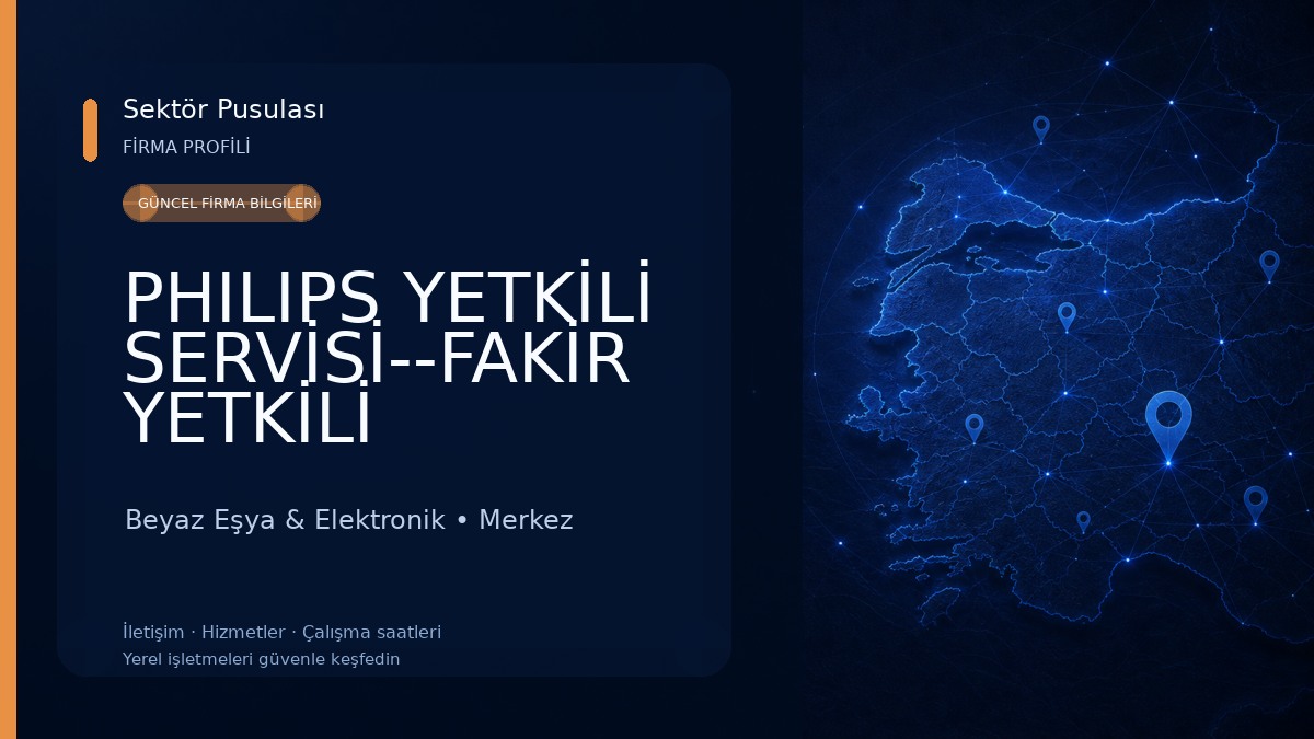 PHILIPS YETKİLİ SERVİSİ--FAKİR YETKİLİ SERVİSİ--KORKMAZ YETKİLİ SERVİSİ 