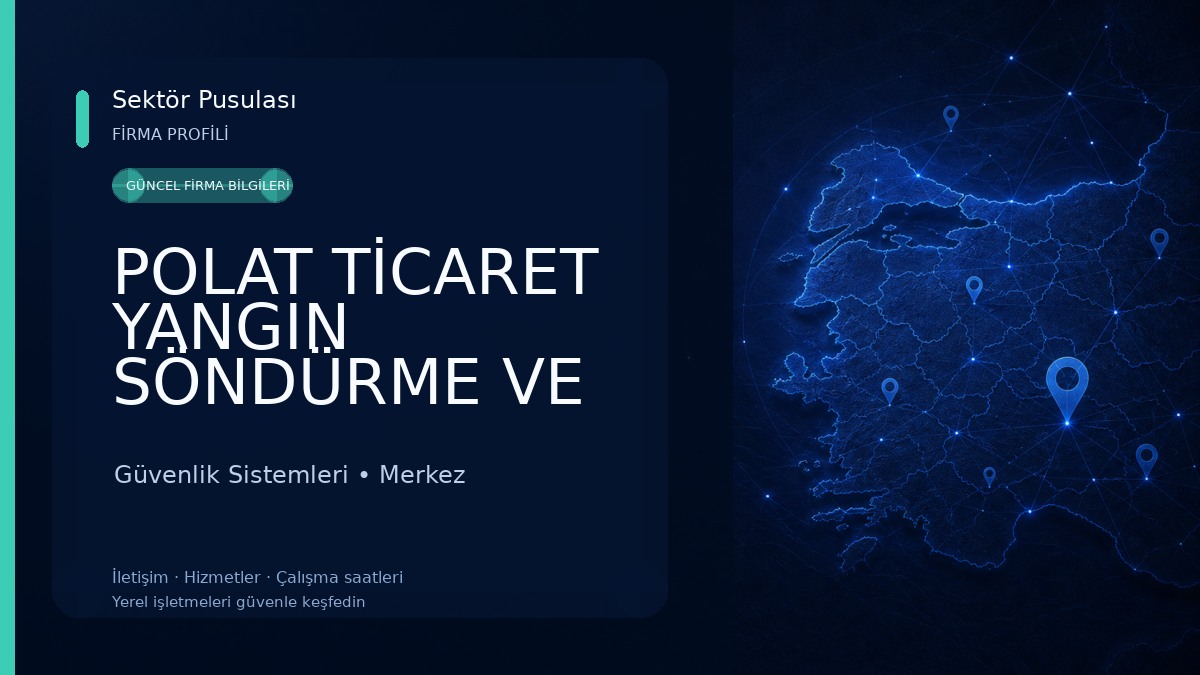 POLAT TİCARET YANGIN SÖNDÜRME VE İŞ GÜVENLİK EKİPMANLARI 