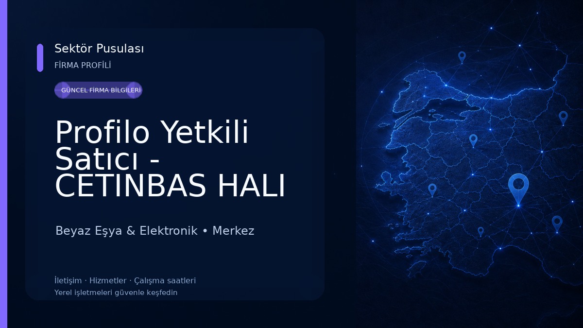 Profilo Yetkili Satıcı - CETINBAS HALI VE MOBILYA INSAAT MUHENDISLIK SANAYI VE TICARET LTD.STI.