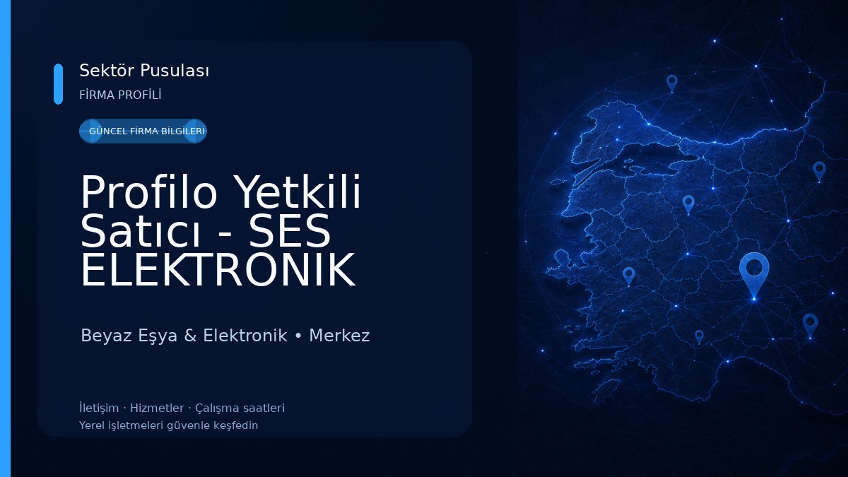 Profilo Yetkili Satıcı - SES ELEKTRONIK SERVIS HIZMETLERI SANAYI VE TICARET LIMITED SIRKETI Beyaz Eşya & Elektronik