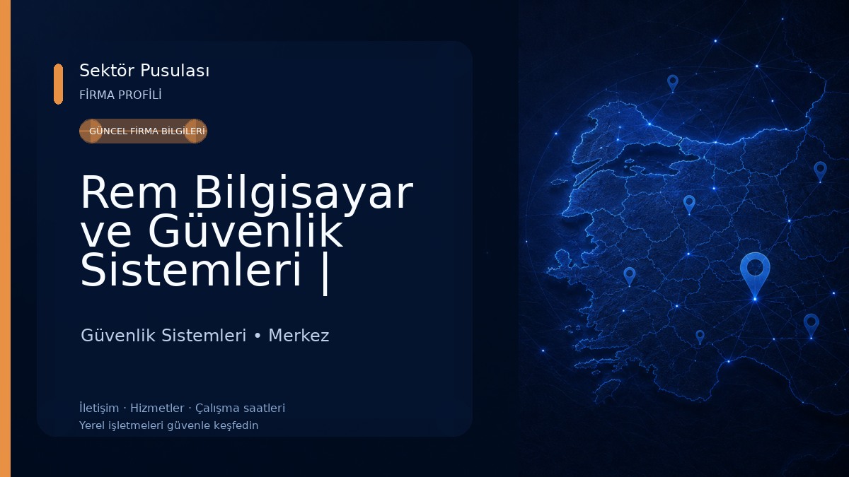 Rem Bilgisayar ve Güvenlik Sistemleri | Çorum Güvenlik Kamerası Güvenlik Sistemleri