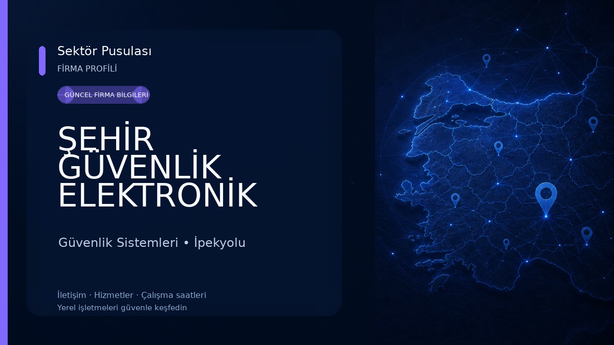 ŞEHİR GÜVENLİK ELEKTRONİK SAN. TİC. LTD. ŞTİ