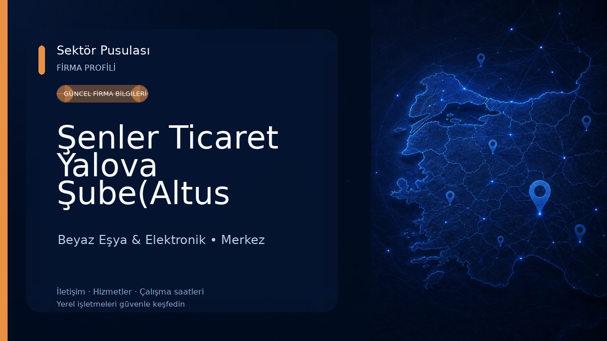 Şenler Ticaret Yalova Şube(Altus Bayii) Beyaz Eşya & Elektronik