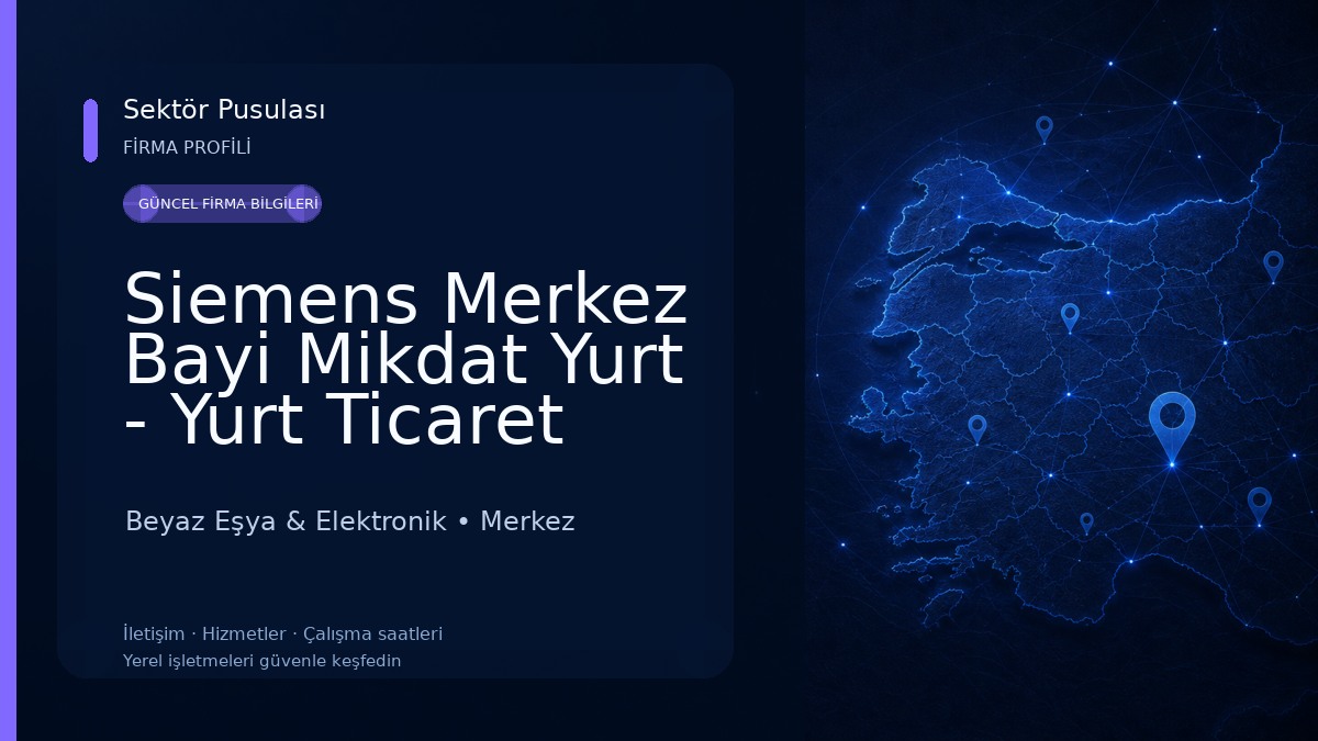 Siemens Merkez Bayi Mikdat Yurt - Yurt Ticaret