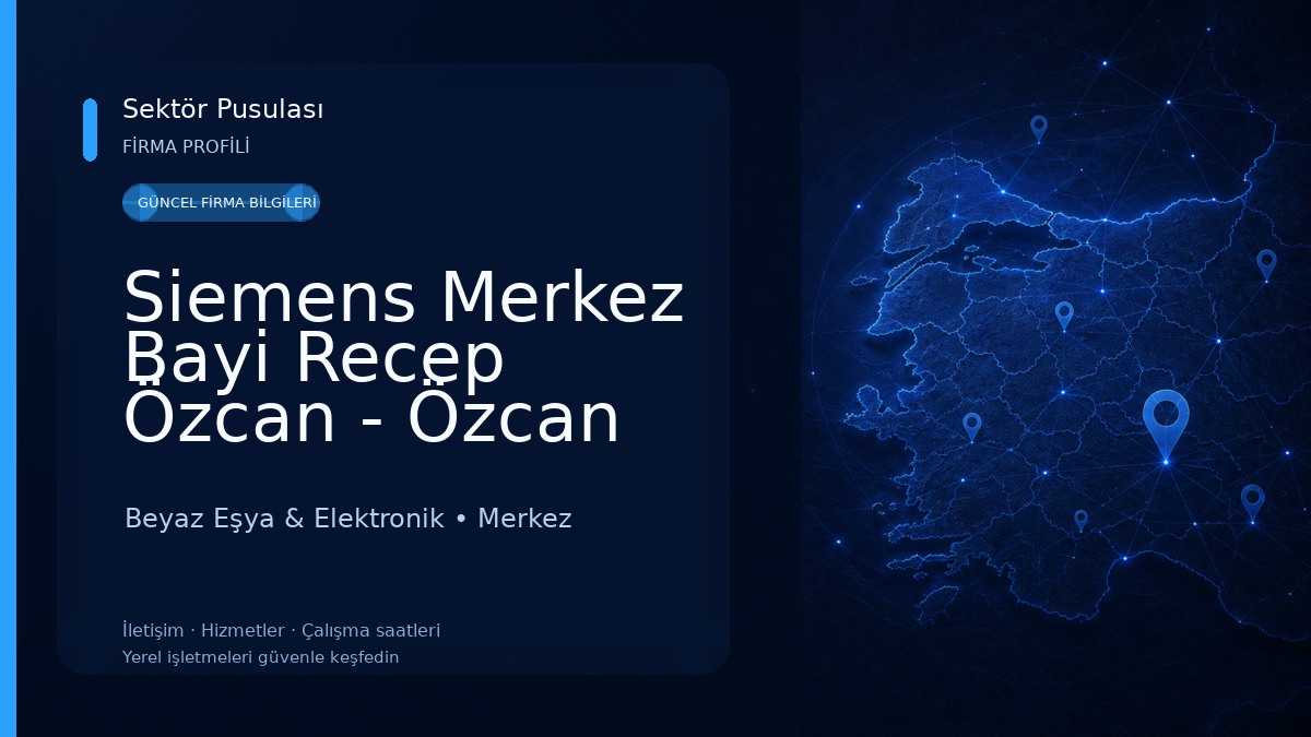 Siemens Merkez Bayi Recep Özcan - Özcan Ticaret Beyaz Eşya & Elektronik
