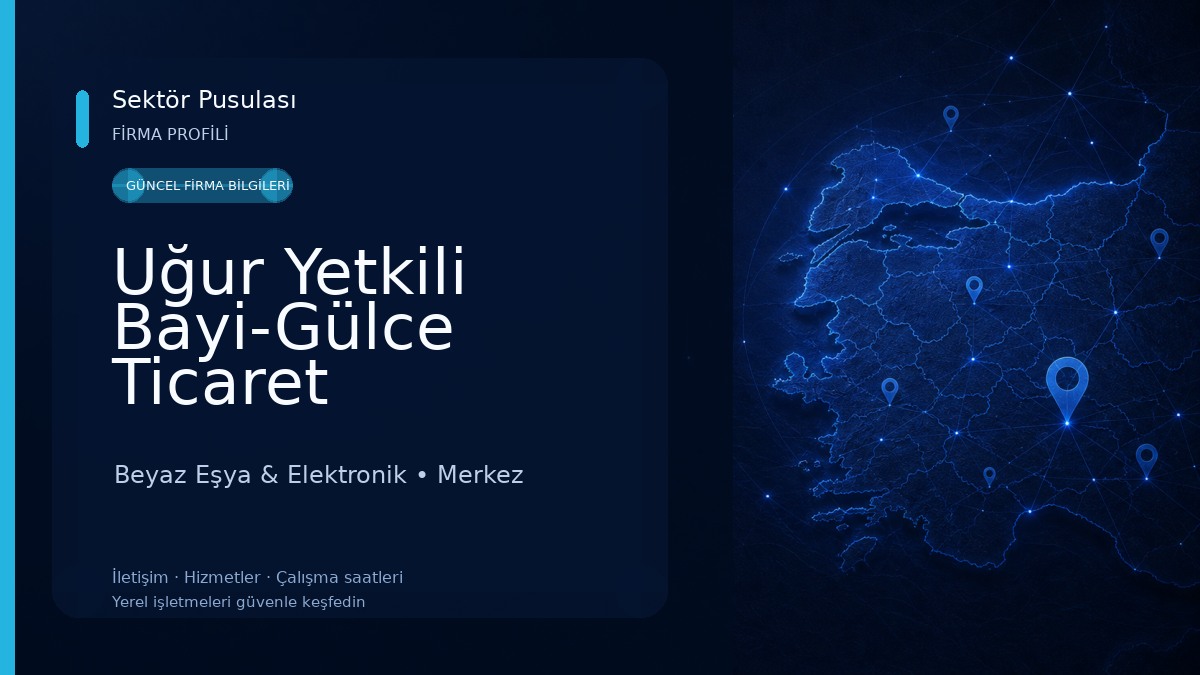 Uğur Yetkili Bayi-Gülce Ticaret