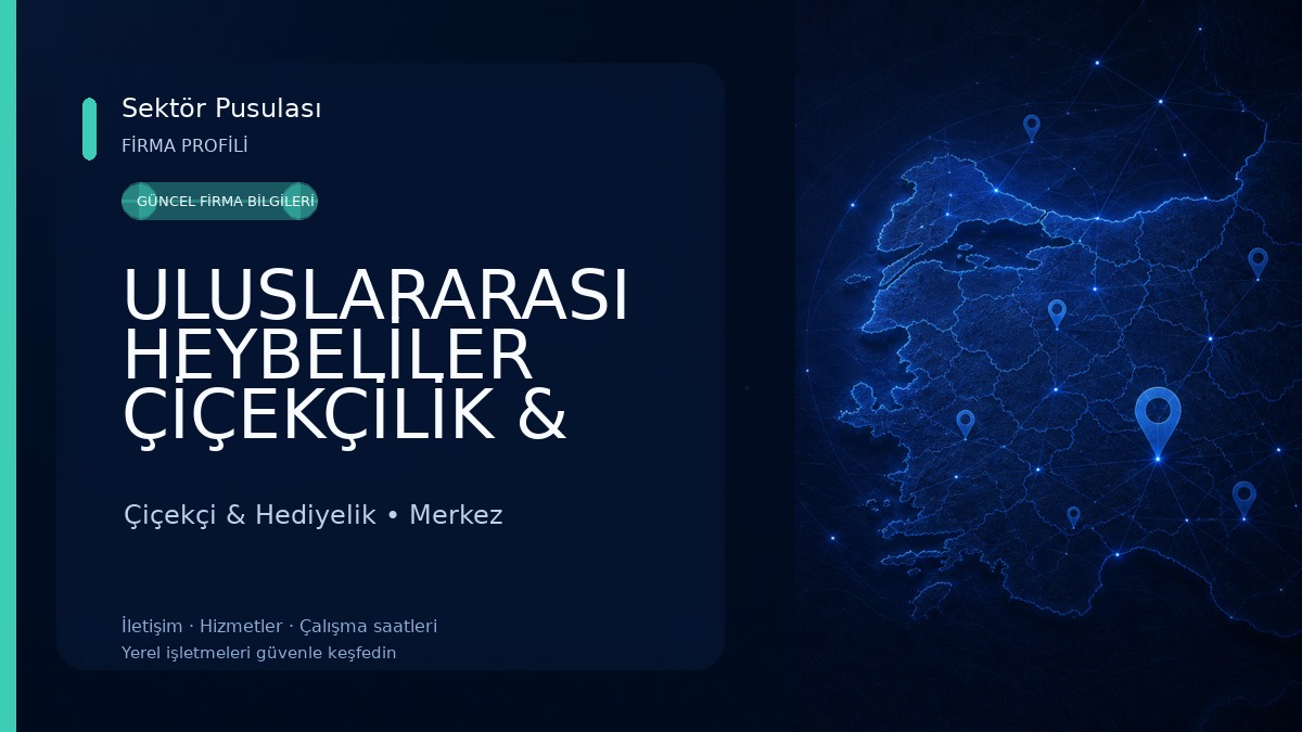 ULUSLARARASI HEYBELİLER ÇİÇEKÇİLİK & ÇİKOLATA