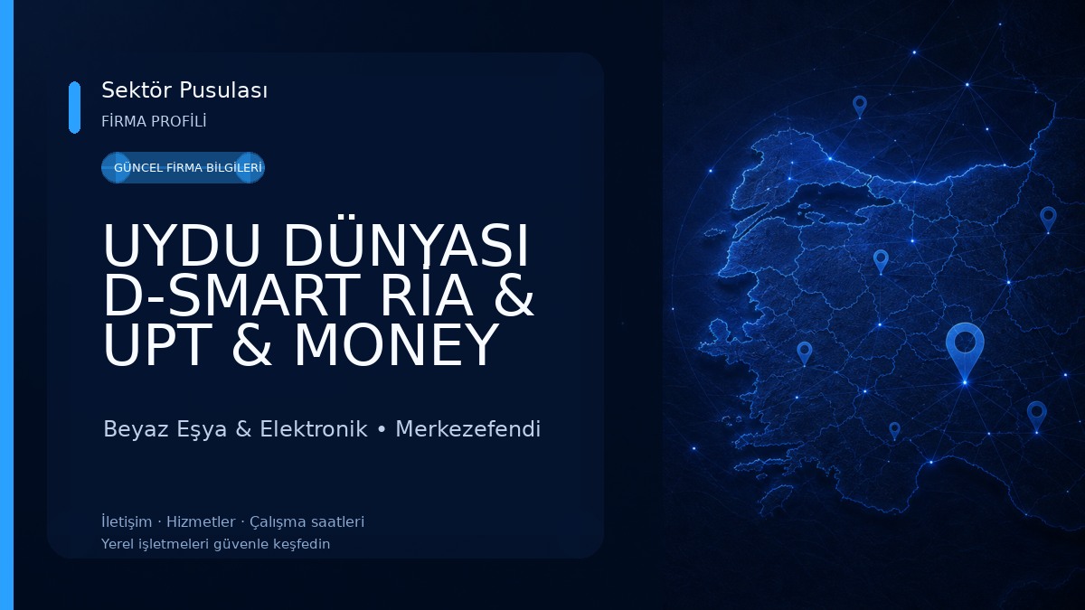 UYDU DÜNYASI D-SMART RİA & UPT & MONEY GRAM & CONTACT Beyaz Eşya & Elektronik